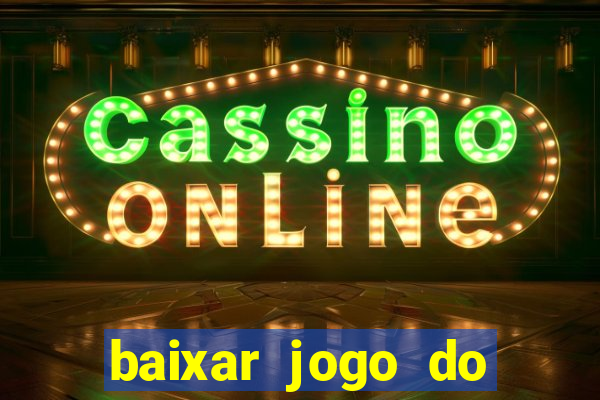 baixar jogo do tigrinho plataforma nova